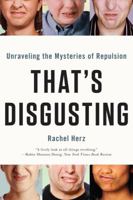 That's Disgusting: Unraveling the Mysteries of Repulsion 0393344169 Book Cover