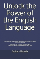 Unlock the Power of the English Language: A comprehensive guide for those seeking proficiency through the Mastery of the English Language B08K41YB13 Book Cover