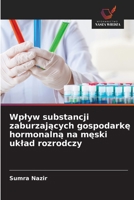 Wplyw substancji zaburzajacych gospodarke hormonalna na meski uklad rozrodczy (Polish Edition) 6630012798 Book Cover