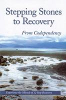 Stepping Stones To Recovery From Codependency: Experience The Miracle Of 12 Step Recovery 1568383754 Book Cover