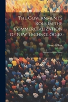 The Government's Role in the Commercialization of new Technologies: Lessons for Space Policy 1021503584 Book Cover