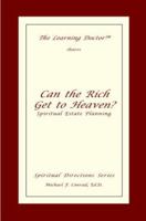 Can the Rich Get to Heaven?: Spiritual Estate Planning (Spiritual Directions) 1537545418 Book Cover