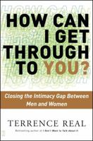 How Can I Get Through to You? Closing the Intimacy Gap Between Men and Women 0684868784 Book Cover