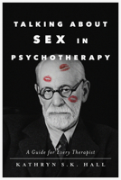 Talking About Sex in Psychotherapy: A Guide for Every Therapist 1433844109 Book Cover