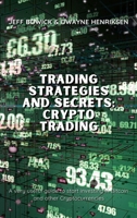 Trading Strategies and Secrets - Crypto Trading: A very useful guide to start investing in Bitcoin and other Cryptocurrencies 1914599772 Book Cover