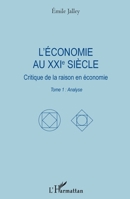 L'économie au XXIe siècle: Critique de la raison en économie Tome 1 : Analyse (French Edition) 234317458X Book Cover