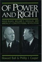 Of Power and Right: Hugo Black, William O. Douglas, and America's Constitutional Revolution 0195046129 Book Cover
