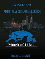 Raised By PIMPS. PLAYERS AND MURDERERS 1087814685 Book Cover