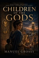 Children of the Gods: Three Histories of Belief, Power, and the Human Cost B0H9M232KQ Book Cover
