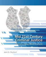 Mid 21st Century Criminal Justice: Transforming Work Culture B0BVHXXQ7H Book Cover