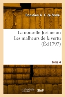 La nouvelle Justine ou Les malheurs de la vertu. Tome 4 2329924496 Book Cover