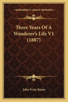 Three Years Of A Wanderer's Life V1 1166186415 Book Cover