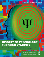 History of Psychology Through Symbols: From Reflective Study to Active Engagement. Volume 1: Historic Roots 0367464608 Book Cover