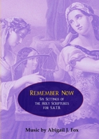 Remember Now: Six Settings of the Holy Scriptures for S.A.T.B. 0244540519 Book Cover