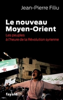 Le Nouveau Moyen-Orient: Les Peuples À l'Heure de la Révolution Syrienne 2213671672 Book Cover