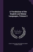 A Vocabulary of the English and Malay Languages, Volume 2 1147468435 Book Cover