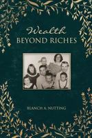 Wealth Beyond Riches 1545662207 Book Cover