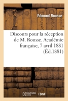 Discours Pour La Réception de M. Rousse. Académie Française, 7 Avril 1881 2329676859 Book Cover