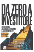 Da zero a investitore. Guida pratica alla finanza personale e alle criptovalute B0FW6Z7DXH Book Cover