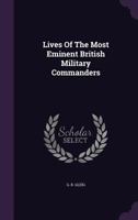 Lives of the Most Eminent British Military Commanders: Robert Lord Clive 1342810961 Book Cover