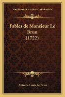 Fables de Monsieur Le Brun (1722) 1166194671 Book Cover
