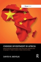 Chinese Investment in Africa: How African Countries Can Position Themselves to Benefit from China's Foray Into Africa 0367595753 Book Cover