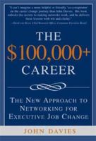 $100,000+ Career: The New Approach to Networking for Executive Job Change 1402209282 Book Cover