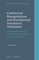 Contractual Renegotiations and International Investment Arbitration : A Relational Contract Theory Interpretation of Investment Treaties 9004407464 Book Cover