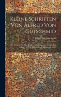 Kleine Schriften Von Alfred Von Gutschmid: Bd. Schriften Zur Geschichte Und Literatur Der Semitischen Völker Und Zur Älteren Kirchengeschichte. 1890 1020375949 Book Cover