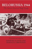 Belorussia 1944: The Soviet General Staff Study (Soviet (Russian) Study of War) 0415351162 Book Cover