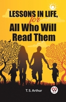 Lessons in Life, for All Who Will Read Them 9363056996 Book Cover
