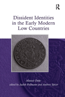 Dissident Identities in the Early Modern Low Countries. Alastair Duke 1138376043 Book Cover