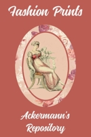 Fashion Prints: Ackermann's Repository 1945503076 Book Cover