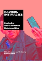 Radical Intimacies: Designing Non-Extractive Relationalities 1789386551 Book Cover