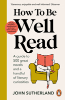 How to be Well Read: A guide to 500 great Novels and a handful of literary curiosities 1847946402 Book Cover