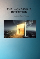 The Wondrous Intention B09LWJVRBR Book Cover