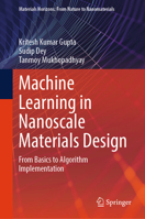 Machine Learning in Nanoscale Materials Design: From Basics to Algorithm Implementation (Materials Horizons: From Nature to Nanomaterials) 9819526590 Book Cover