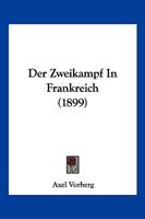 Der Zweikampf In Frankreich (1899) 1160865302 Book Cover