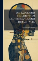 Die Bäder und Heilbrunnen Deutschlands und der Schweiz. (German Edition) 1024751236 Book Cover