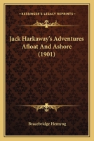 Jack Harkaway's Adventures Afloat and Ashore 0548633029 Book Cover