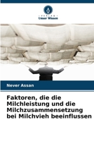 Faktoren, die die Milchleistung und die Milchzusammensetzung bei Milchvieh beeinflussen 6209602460 Book Cover