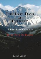 The Last Days of Everest: A Debt Long Overdue -- To Be Paid in Blood 145202233X Book Cover