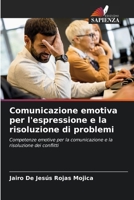 Comunicazione emotiva per l'espressione e la risoluzione di problemi (Italian Edition) 6209884733 Book Cover