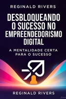 Desbloqueando o Sucesso no Empreendedo-rismo Digital: A Mentalidade Certa para o Sucesso (Portuguese Edition) B0DQJ7RKLQ Book Cover