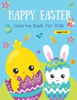 Happy Easter Coloring Book for Kids Ages 4-8: 50 Cute and Fun Images Easter Day Coloring Book for Boys and Girls. Easter Basket Stuffer for Toddlers and Preschoolers. Great fun for kids! B08Y4FJG17 Book Cover