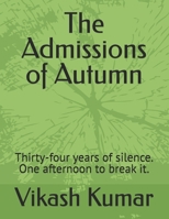 The Admissions of Autumn: Thirty-four years of silence. One afternoon to break it. B0GFXHB6DZ Book Cover
