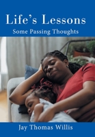 Life’s Lessons: Some Passing Thoughts 1664189874 Book Cover