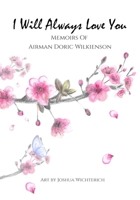 I Will Always Love You: Memoirs Of Airman Doric Wilkienson: Memoirs Of Airman Doric Wilkienson B0BSJM87SP Book Cover