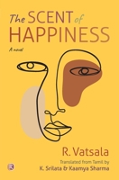 The Scent of Happiness: Novel: Novel 819475609X Book Cover