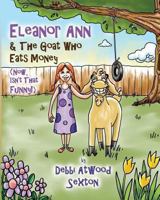 Eleanor Ann and the Goat Who Eats Money: (Now, Isn't That Funny?) 1463681658 Book Cover